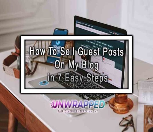 How To Sell Guest Posts On My Blog in 7 Easy Steps