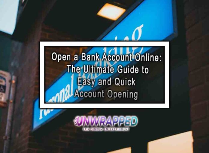 Open a Bank Account Online The Ultimate Guide to Easy and Quick Account Opening Open a Bank Account Online: The Ultimate Guide to Easy and Quick Account Opening