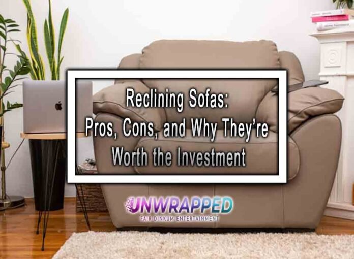 Reclining Sofas: Pros, Cons, and Why They’re Worth the Investment