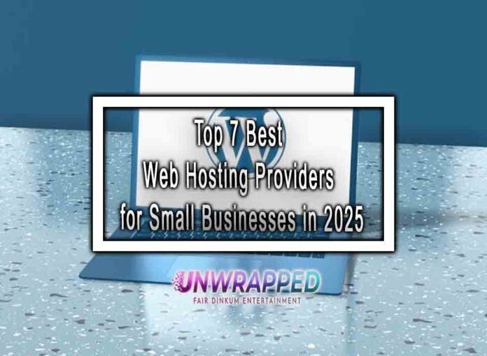 Top 7 Best Web Hosting Providers for Small Businesses in 2025