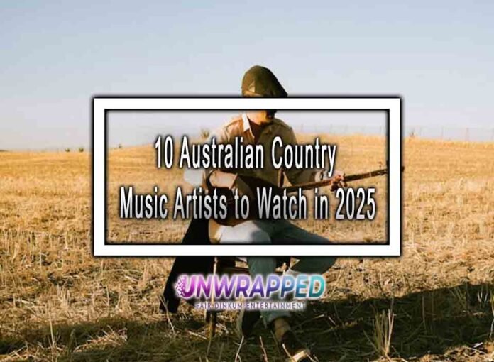 10 Australian Country Music Artists to Watch in 2025