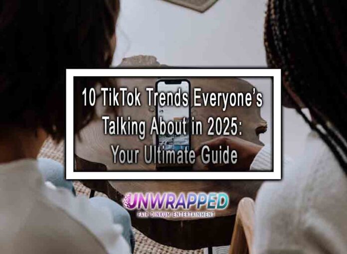 10 TikTok Trends Everyone’s Talking About in 2025 Your Ultimate Guide 10 TikTok Trends Everyone’s Talking About in 2025: Your Ultimate Guide