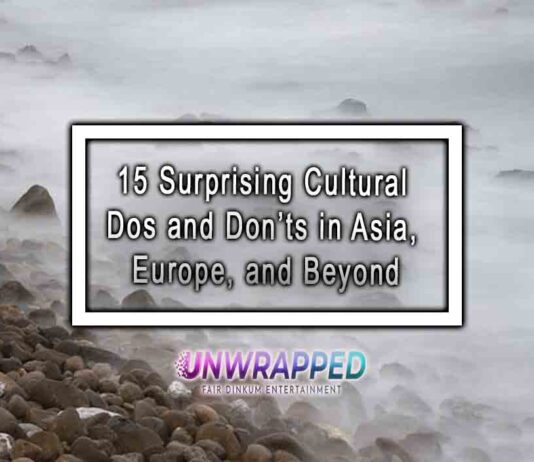 15 Surprising Cultural Dos and Don’ts in Asia, Europe, and Beyond