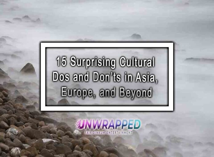 15 Surprising Cultural Dos and Don’ts in Asia, Europe, and Beyond