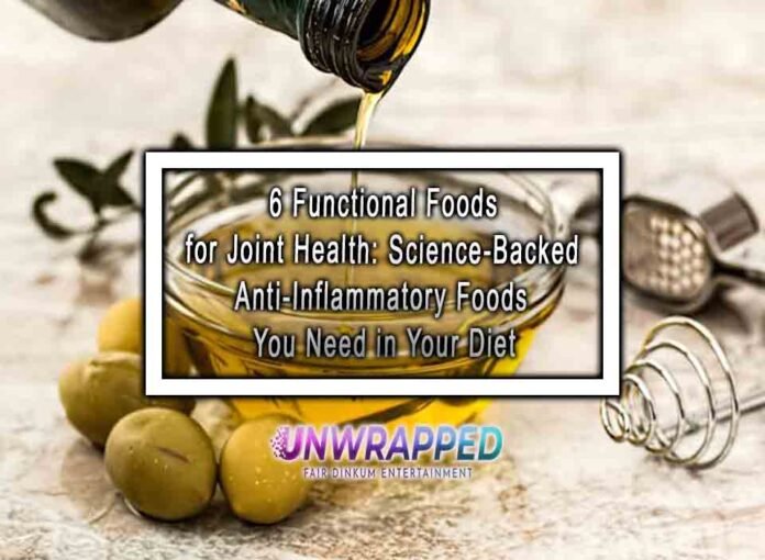 6 Functional Foods for Joint Health: Science-Backed Anti-Inflammatory Foods You Need in Your Diet