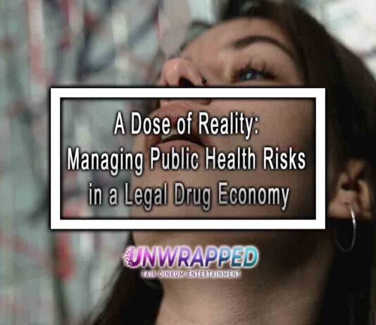 A Dose of Reality: Managing Public Health Risks in a Legal Drug Economy