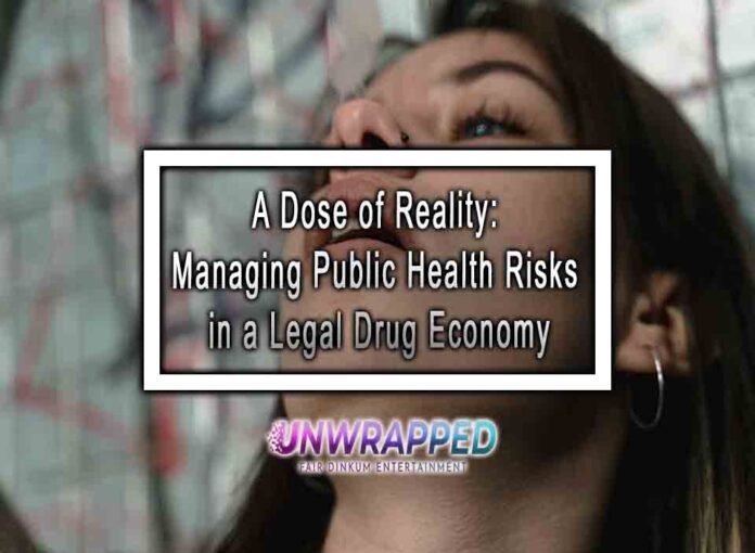 A Dose of Reality: Managing Public Health Risks in a Legal Drug Economy