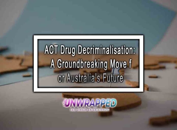 ACT Drug Decriminalisation: A Groundbreaking Move for Australia’s Future