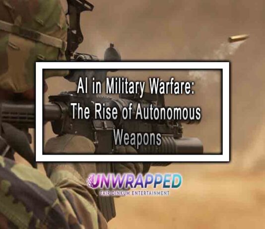 AI in Military Warfare: The Rise of Autonomous Weapons