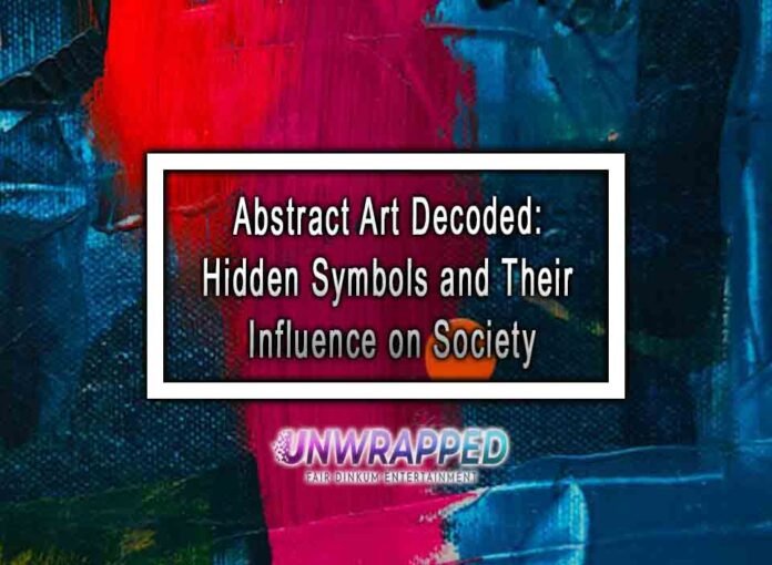 Abstract Art Decoded: Hidden Symbols and Their Influence on Society