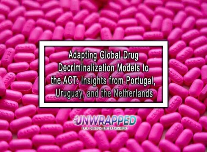 Adapting Global Drug Decriminalization Models to the ACT: Insights from Portugal, Uruguay, and the Netherlands