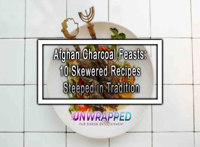 Afghan Charcoal Feasts: 10 Skewered Recipes Steeped in Tradition