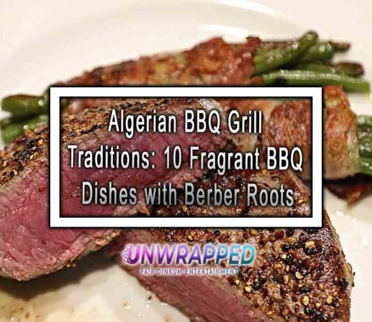 Algerian BBQ Grill Traditions: 10 Fragrant BBQ Dishes with Berber Roots