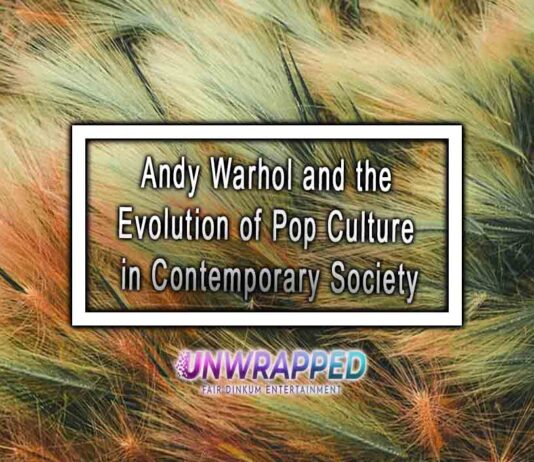Andy Warhol and the Evolution of Pop Culture in Contemporary Society