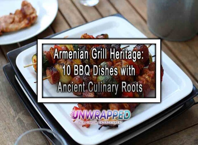 Armenian Grill Heritage 10 BBQ Dishes with Ancient Culinary Roots Armenian Grill Heritage: 10 BBQ Dishes with Ancient Culinary Roots