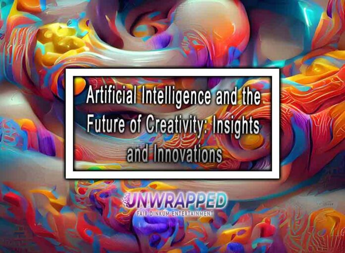 Artificial Intelligence and the Future of Creativity Insights and Innovations Artificial Intelligence and the Future of Creativity: Insights and Innovations