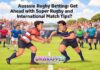 Aussie Rugby Betting Get Ahead with Super Rugby and International Match Tips