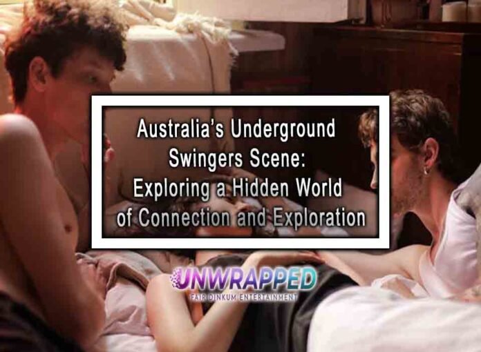 Australia’s Underground Swingers Scene: Exploring a Hidden World of Connection and Exploration