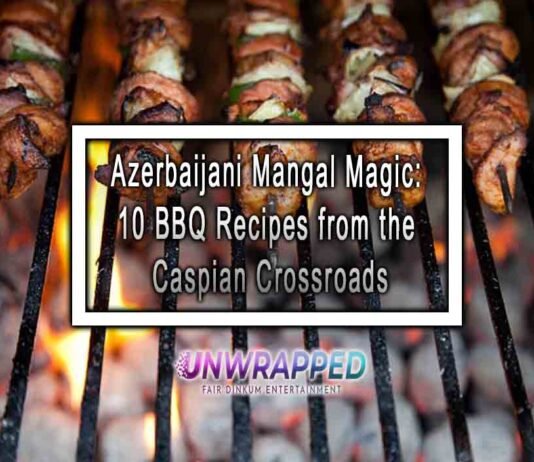 Azerbaijani Mangal Magic: 10 BBQ Recipes from the Caspian Crossroads