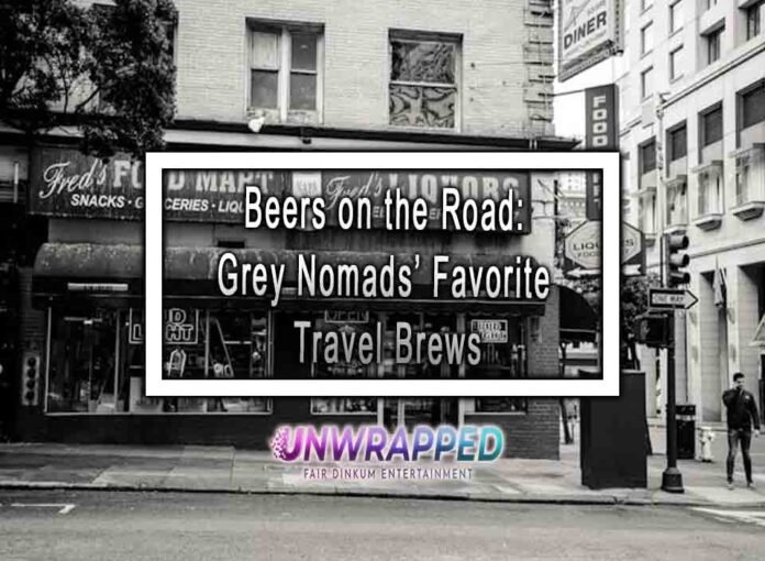 Beers on the Road: Grey Nomads’ Favorite Travel Brews