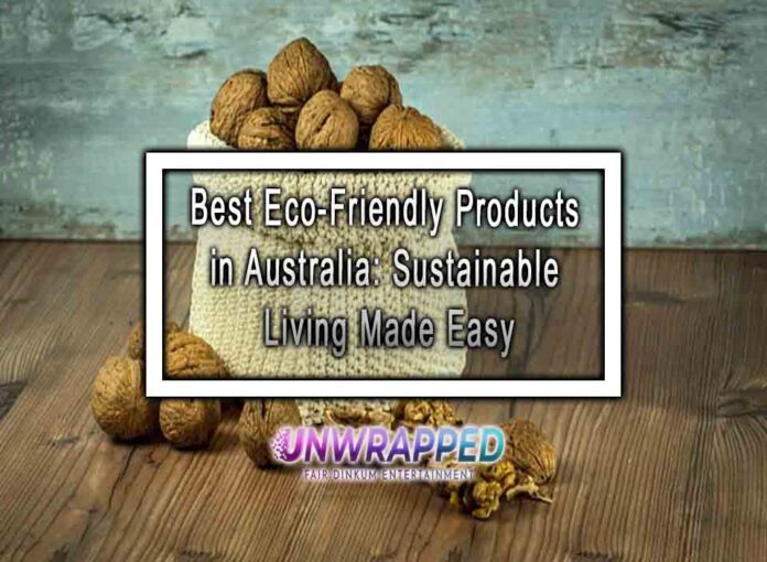 Best Eco-Friendly Products in Australia Sustainable Living Made Easy Best Eco-Friendly Products in Australia: Sustainable Living Made Easy