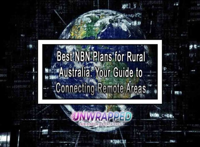 Best NBN Plans for Rural Australia: Your Guide to Connecting Remote Areas