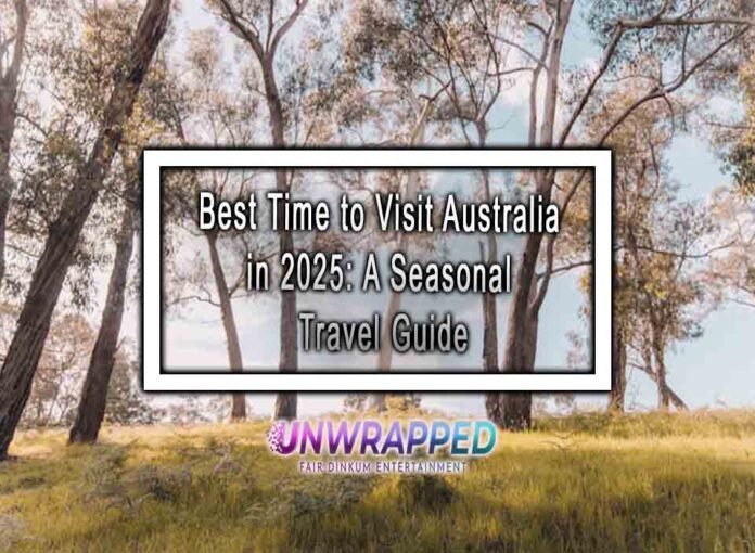 Best Time to Visit Australia in 2025: A Seasonal Travel Guide