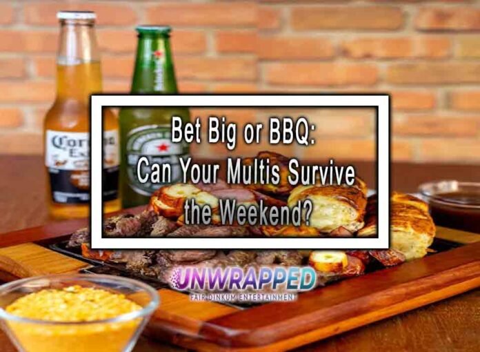 Bet Big or BBQ: Can Your Multis Survive the Weekend?