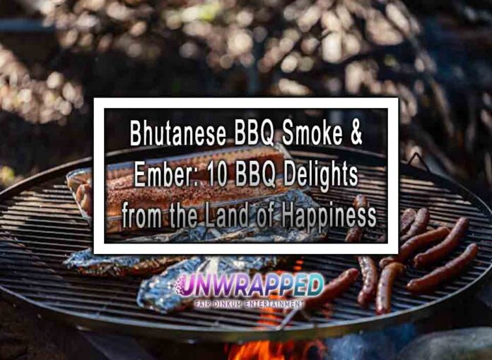 Bhutanese BBQ Smoke & Ember: 10 BBQ Delights from the Land of Happiness
