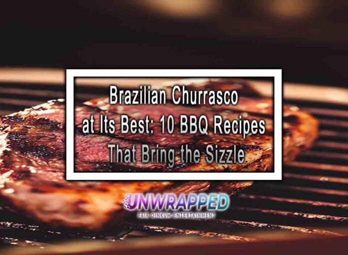 Brazilian Churrasco at Its Best: 10 BBQ Recipes That Bring the Sizzle