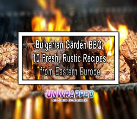 Bulgarian Garden BBQ: 10 Fresh, Rustic Recipes from Eastern Europe