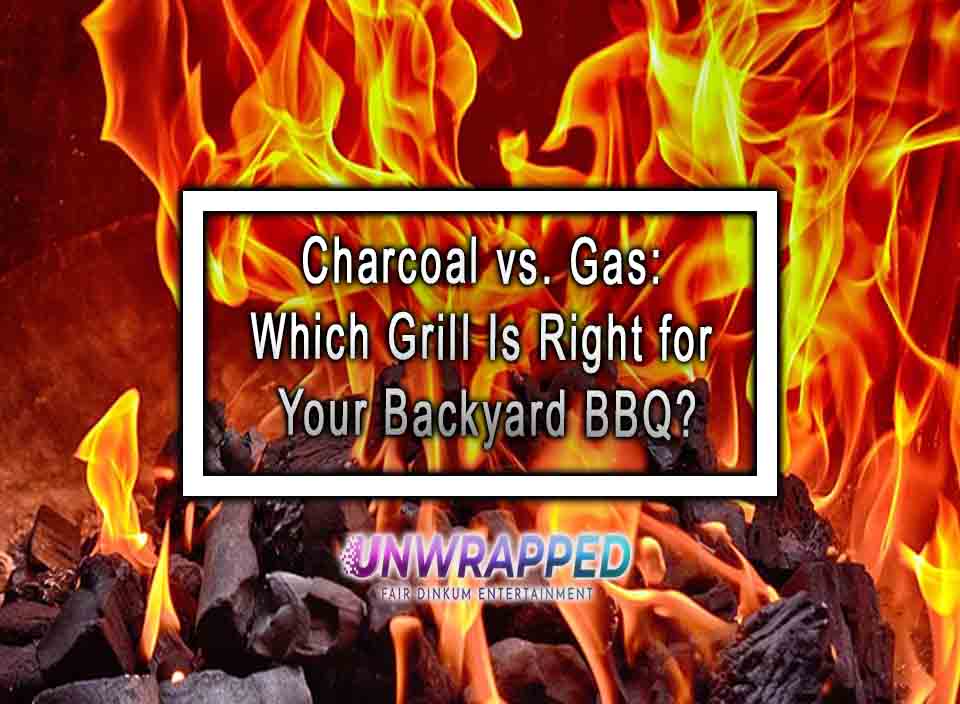 Charcoal vs. Gas: Which Grill Is Right for Your Backyard BBQ?