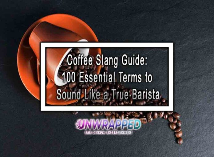 Coffee Slang Guide 100 Essential Terms to Sound Like a True Barista Coffee Slang Guide: 100 Essential Terms to Sound Like a True Barista