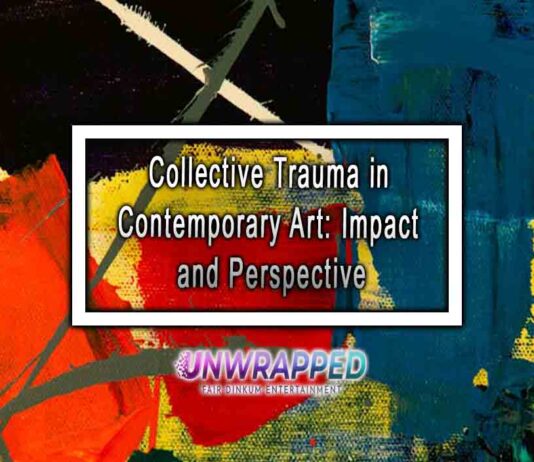 Collective Trauma in Contemporary Art: Impact and Perspective