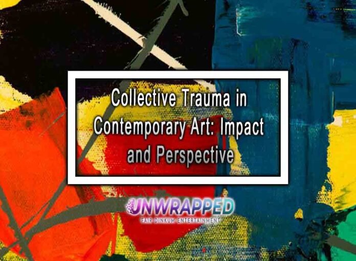 Collective Trauma in Contemporary Art: Impact and Perspective