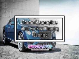 Common Misconceptions About Car-Pawn Financing Debunked Common Misconceptions About Car-Pawn Financing Debunked