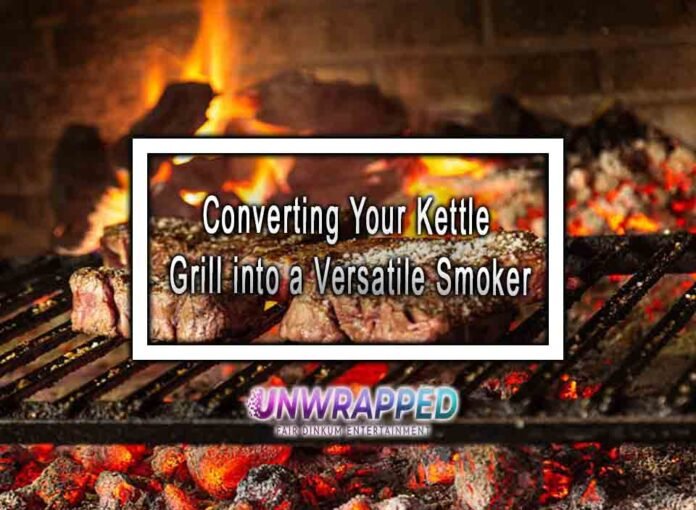 Converting Your Kettle Grill into a Versatile Smoker