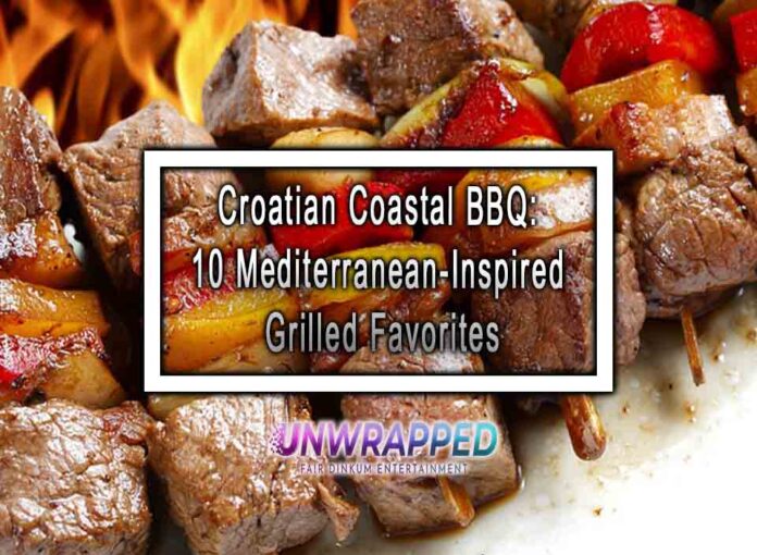 Croatian Coastal BBQ 10 Mediterranean-Inspired Grilled Favorites Croatian Coastal BBQ: 10 Mediterranean-Inspired Grilled Favorites