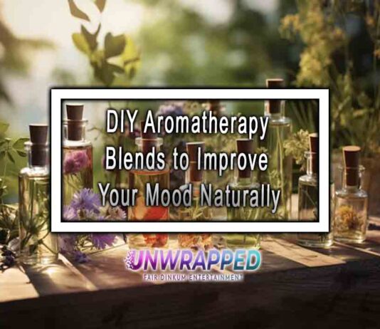 DIY Aromatherapy Blends to Improve Your Mood Naturally DIY Aromatherapy Blends to Improve Your Mood Naturally
