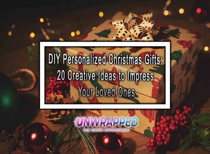DIY Personalized Christmas Gifts 20 Creative Ideas to Impress Your Loved Ones DIY Personalized Christmas Gifts: 20 Creative Ideas to Impress Your Loved Ones