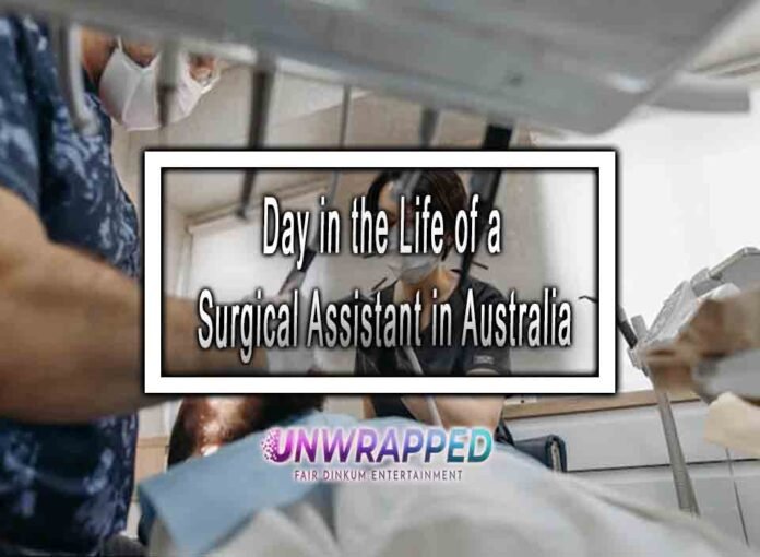 Day in the Life of a Surgical Assistant in Australia