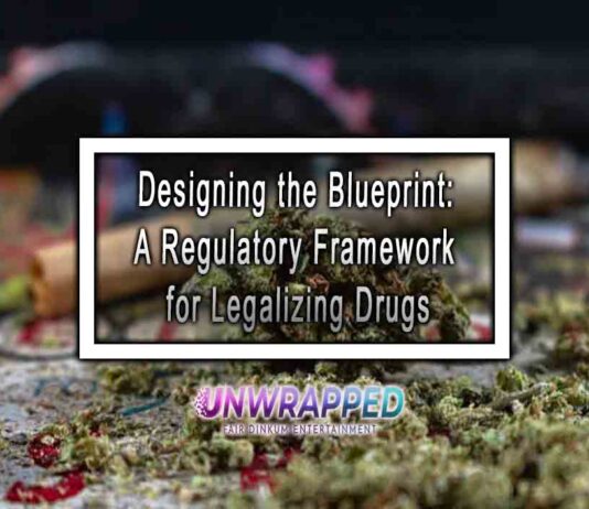Designing the Blueprint: A Regulatory Framework for Legalizing Drugs