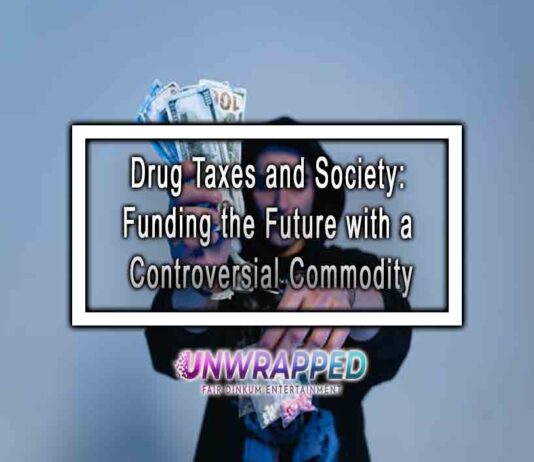 Drug Taxes and Society: Funding the Future with a Controversial Commodity