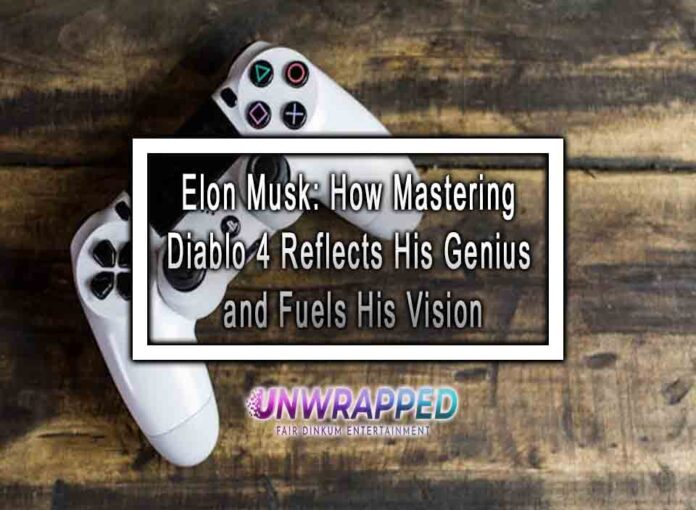 Elon Musk How Mastering Diablo 4 Reflects His Genius and Fuels His Vision Elon Musk: How Mastering Diablo 4 Reflects His Genius and Fuels His Vision