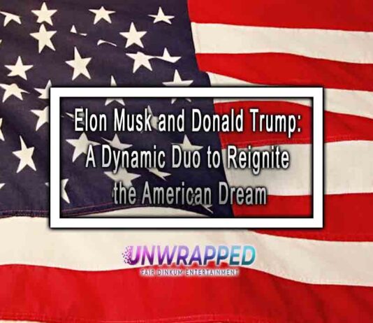Elon Musk and Donald Trump: A Dynamic Duo to Reignite the American Dream Elon Musk and Donald Trump: A Dynamic Duo to Reignite the American Dream