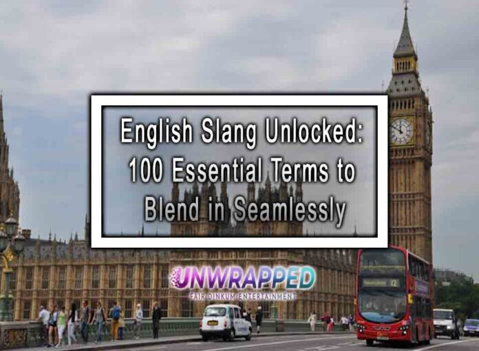 English Slang Unlocked 100 Essential Terms to Blend in Seamlessly English Slang Unlocked: 100 Essential Terms to Blend in Seamlessly