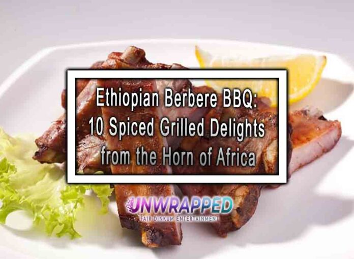 Ethiopian Berbere BBQ: 10 Spiced Grilled Delights from the Horn of Africa