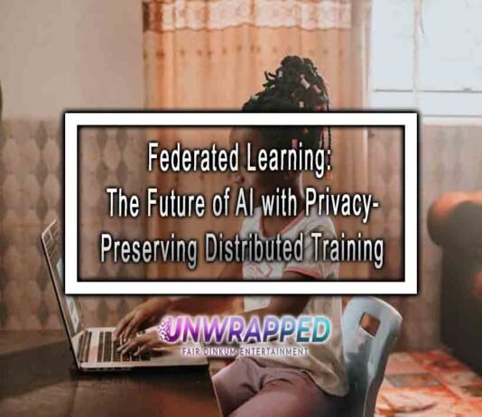 Federated Learning: The Future of AI with Privacy-Preserving Distributed Training