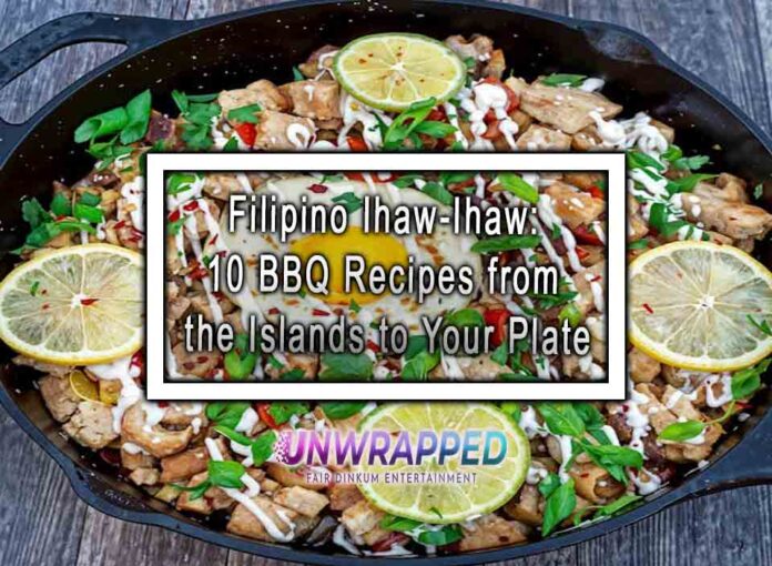 Filipino Ihaw-Ihaw: 10 BBQ Recipes from the Islands to Your Plate