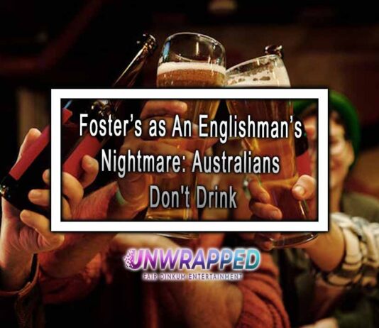 Foster’s as An Englishman’s Nightmare: Australians Don't Drink